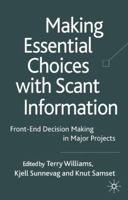 Making Essential Choices with Scant Information: Front-end Decision Making in Major Projects 0230205860 Book Cover