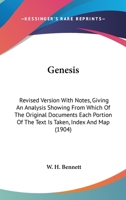 Genesis: Revised Version With Notes, Giving An Analysis Showing From Which Of The Original Documents Each Portion Of The Text Is Taken, Index And Map 0548798168 Book Cover