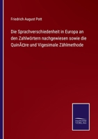 Die Sprachverschiedenheit in Europa an den Zahlwörtern nachgewiesen sowie die Quinäre und Vigesimale Zählmethode 0270769064 Book Cover