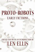 Proto-Robots: Early Fictions 1453613935 Book Cover