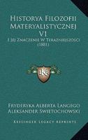 Historya Filozofii Materyalistycznej V1: I Jej Znaczenie W Terazniejszosci (1881) 1168120381 Book Cover
