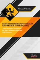 Basics for indigenous Afrikan knowledge systems (IAKS): Tehuti Analytical Framework for black Afrikan Scholarship Self-Discovery 1952751667 Book Cover