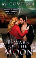 Beware of the Moon: (Service for Sanctuary Book 2) 164716043X Book Cover