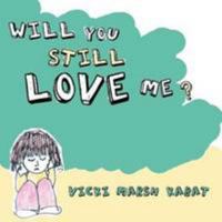 Will You Still Love Me? 1462403468 Book Cover