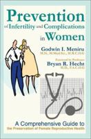 Prevention of Infertility and Complications in Women: A Comprehensive Guide to the Preservation of Female Reproductive Health 0595257224 Book Cover