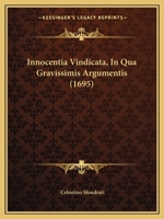 Innocentia Vindicata, In Qua Gravissimis Argumentis (1695) 1104771861 Book Cover
