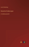 Deutsche Eroberungen: in Großdruckschrift (German Edition) 3368471007 Book Cover