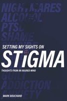 Setting My Sights On Stigma: Thoughts From An Injured Mind 1738943003 Book Cover