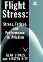 Flight Stress: Stress, Fatigue, and Performance in Aviation 0291398065 Book Cover