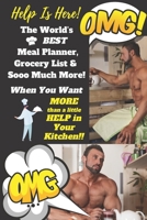 The World's BEST Meal Planner and Grocery List Journal & Sooo Much More! When You Want MORE than a little HELP in Your Kitchen!!: Funny Gag Gift with Awesome Help & Amazing Life Benefits! Deluxe Inter 1657899772 Book Cover