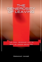 The Generosity of Leaving, The Final, Necessary Gift to What No Longer Serves You 2091647705 Book Cover