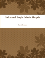 Informal Logic Made Simple 1387167359 Book Cover