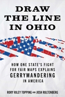 Draw the Line in Ohio: How One State's Fight for Fair Maps Explains Gerrymandering in America 1493098039 Book Cover