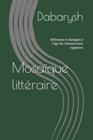 Mosaïque littéraire: Réflexions et dialogues à l’âge des infrastructures cognitives (French Edition) B0GKY8359L Book Cover