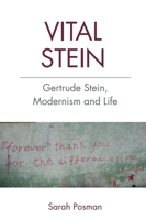 Vital Stein: Gertrude Stein, Modernism and Life 1474425356 Book Cover