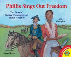 Phillis Sings Out Freedom: The Story of George Washington and Phillis Wheatley 1619131498 Book Cover