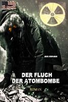 Der Fluch Der Atombombe: Endzeit-Roman (Apokalypse, Dystopie, Spannung) 1522888802 Book Cover