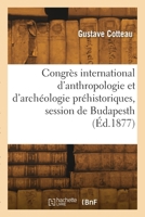 Congrès international d'anthropologie et d'archéologie préhistoriques, session de Budapesth 2418295877 Book Cover