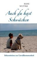 Auch du hast Schwächen: Bekenntnisse zur Unvollkommenheit 3732235270 Book Cover