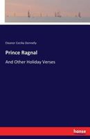 Prince Ragnal: And Other Holiday Verse 333717275X Book Cover