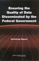 Ensuring the Quality of Data Disseminated by the Federal Government: Workshop Report 0309088577 Book Cover