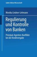Regulierung Und Kontrolle Von Banken: Prinzipal-Agenten-Konflikte Bei Der Kreditvergabe 3824470934 Book Cover
