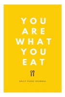 You are What you eat | daily food journal Notebook | You Are What You Eat: Food Planner Journal | Weekly And Daily Meal Prep Planning | Diet Planner ... For Fitness Lovers  & Diet Daily Fitness 1661435769 Book Cover