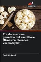 Trasformazione genetica del cavolfiore (Brassica oleracea var.botrytis) 620931774X Book Cover