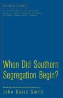 When Did Southern Segregation Begin? (Historians at Work (Palgrave (Firm)).) 0312257384 Book Cover
