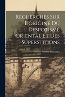 Recherches Sur L'origine Du Despotisme Oriental Et Des Superstitions 1021886254 Book Cover