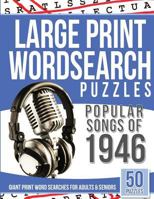 Large Print Wordsearches Puzzles Popular Songs of 1946: Giant Print Word Searches for Adults & Seniors 1539391639 Book Cover
