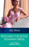 Rescuing the Royal Runaway Bride 0263074153 Book Cover