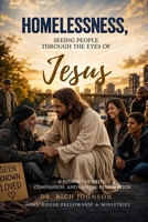 HOMELESSNESS: Seeing People Through the Eyes of Jesus (Hope House Legacy Series) B0HGQY1FC7 Book Cover