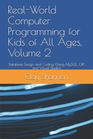 Real-World Computer Programming for Kids of All Ages, Volume 2: Database Design and Coding (Using MySQL, C#, and Visual Studio) B08J21B69H Book Cover