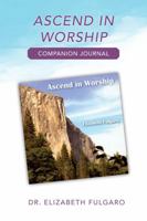 Ascend in Worship Companion Journal 1961762064 Book Cover