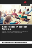 Experiences in teacher training: Teacher training in the everyday life of the teacher training college: a particular narrative. 6205725150 Book Cover