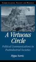 A Virtuous Circle: Political Communications in Postindustrial Societies 0521793645 Book Cover