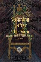 Reigning After The Rain (Living Freely After Abuse) 1482699516 Book Cover
