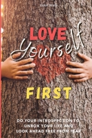 Love Yourself First: Do Your Introspection to Unbox Your Life and Look Ahead Freedom from Fear 1802933611 Book Cover