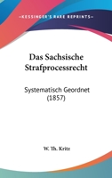 Das sächsische Strafprocessrecht, systematisch geordnet, Zweyte Hälfte 1168111706 Book Cover