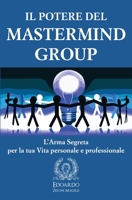 Il Potere del Mastermind Group: L'Arma Segreta per la tua Vita personale e professionale 1801204756 Book Cover