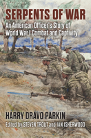 Serpents of War: An American Officer's Story of World War I Combat and Captivity 070063505X Book Cover