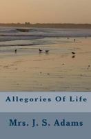 Allegories Of Life 1449587526 Book Cover