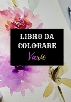 LIBRO DA COLORARE VARIE: Mandala | Fiori | Ragazze B08924HX5K Book Cover