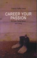 Career Your Passion: On Love, Family Genograms, Passion and Calling 9657141125 Book Cover