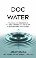 Doc Water: Practical Methods for the Modern Dowser to Locate Water and Remedy Geopathic Stress B0GZK1JMWG Book Cover