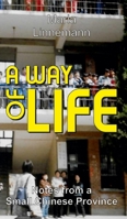A WAY OF LIFE - Notes from a Small Chinese Province 3347407393 Book Cover