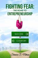 Fighting Fear: The Road To Entrepreneurship 1548248711 Book Cover