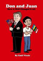 Don and Juan: How a Wall Changed It All 1537263455 Book Cover