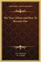 The True Citizen: How To Become One 1419185934 Book Cover